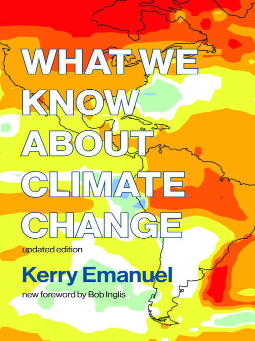 Title details for What We Know about Climate Change by Kerry Emanuel - Available